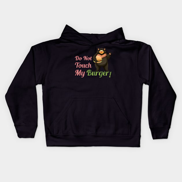 Do Not Touch My Burger Kids Hoodie by jerranne